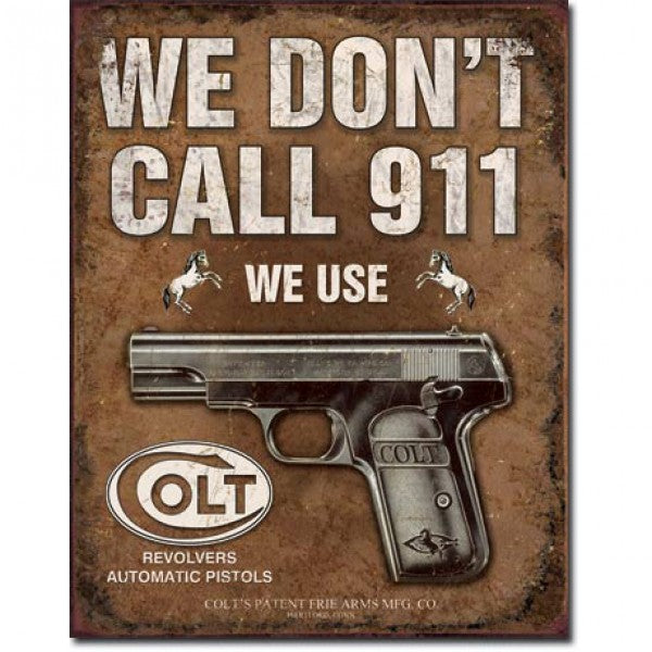 We Don't Call 911 we use Colt Metal Sign Reproduction 32cm x 41cm - MSI1799