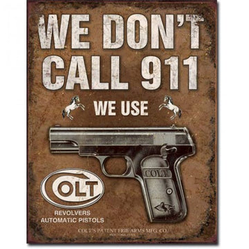 We Don't Call 911 we use Colt Metal Sign Reproduction 32cm x 41cm - MSI1799