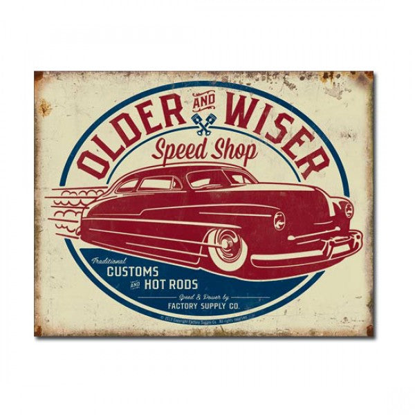 Older + Wiser Speed Shop Hot Rods + Customs Metal Sign Reproduction 41cm x 32cm - MSI1962
